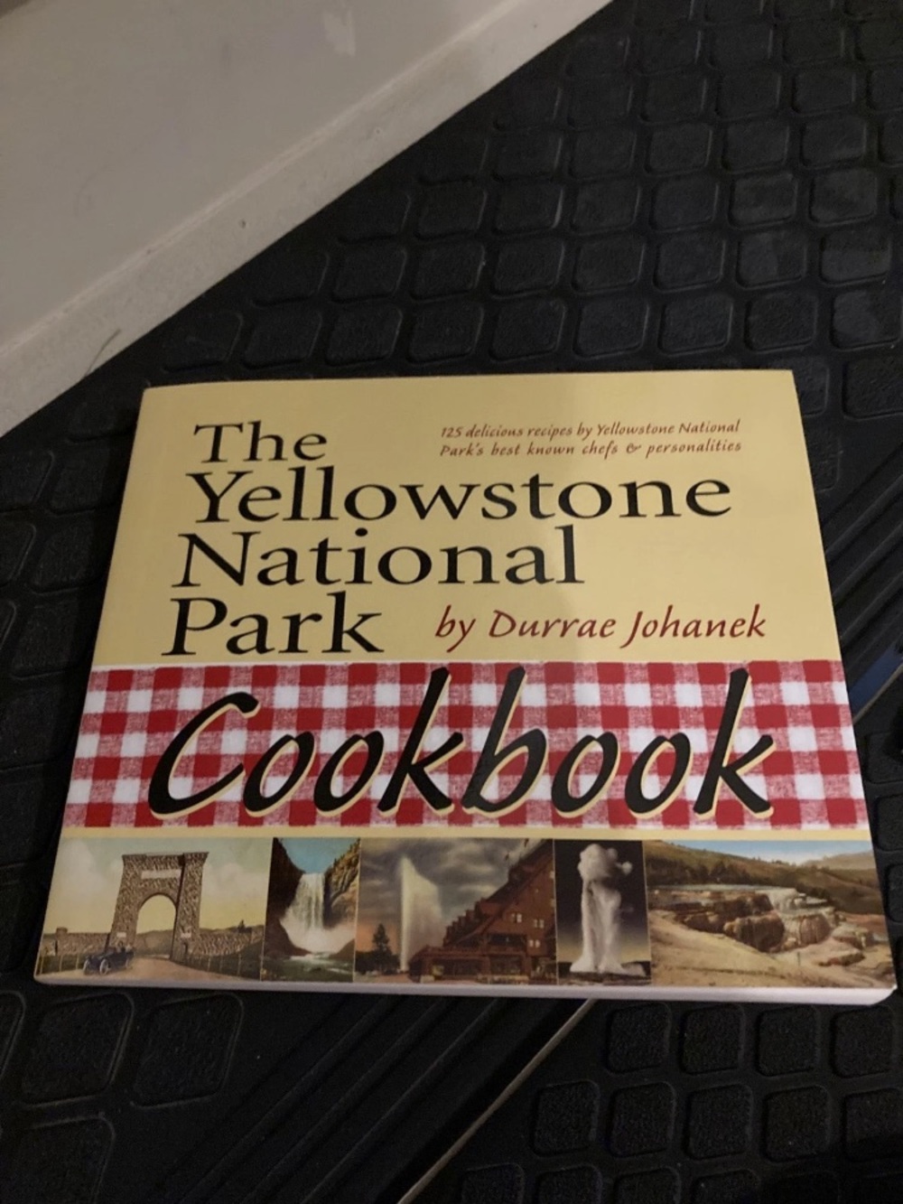 The Yellowstone National Park Cookbook 125 recipes 9781931832786 Durrae Johane